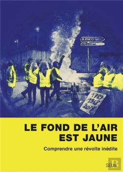 Bertrand.pt - Le Fond De L'Air Est Jaune ; Comprendre Une Révolte Inédite