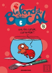 Le Fond Du Bocal Tome 6 ; Cette Fois, C'Est Sur, C'Est La Crise !...