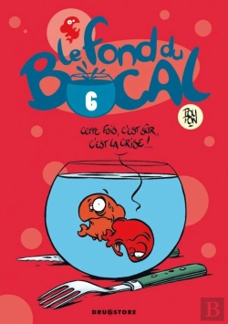 Bertrand.pt - Le Fond Du Bocal Tome 6 ; Cette Fois, C'Est Sur, C'Est La Crise !...