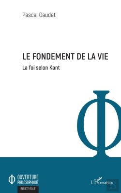 Bertrand.pt - Le Fondement De La Vie : La Foi Selon Kant