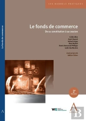 Le Fonds De Commerce : De Sa Constitution À Sa Cession (2e Édition)