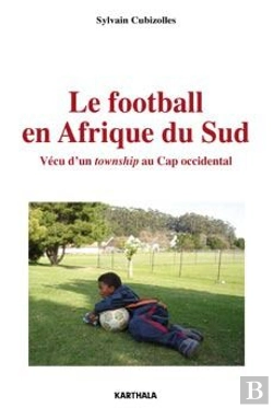 Bertrand.pt - Le Football En Afrique Du Sud ; Vécu D'Un Township Au Cap Occidental