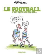 Le Football N'Est Plus Ce Qu'Il Est