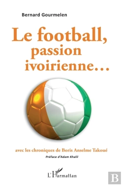 Bertrand.pt - Le Football, Passion Ivoirienne...Avec Les Chroniques De Boris Anselme Takoué