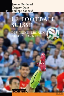 Bertrand.pt - Le Football Suisse ; Des Pionniers Aux Professionnels