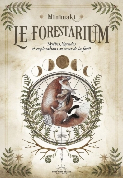 Bertrand.pt - Le Forestarium : Mythes, Légendes Et Explorations Au Coeur De La Forêt