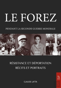 Bertrand.pt - Le Forez Pendant La Seconde Guerre Mondiale : Résistance Et Déportation - Récits Et Portraits