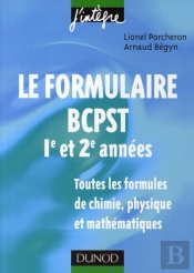 Le Formulaire Bcpst ; 1ère Et 2ème Année ; 1200 Formules De Chimie, Physique Et Mathématiques