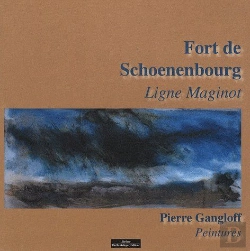 Bertrand.pt - Le Fort De Schoenenbourg ; Ligne Maginot ; Pierre Gangloff Peintures