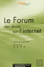 Le Forum Des Droits Sur L'Internet ; Rapport D'Activite Annee 2005