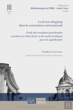 Bertrand.pt - Le Forum Shopping Dans Le Contentieux International : Étude Des Stratégies Procédurales Touchant Au Choix De For Et Des Outils Juridiques Pour Les Appréhender