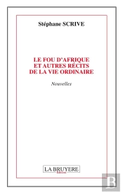 Le Fou D'Afrique Et Autres Récits De La Vie Ordinaire