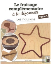 Le Fraisage Complémentaire À La Défonceuse Tome 1