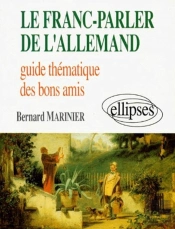 Le Franc-Parler De L'Allemand - Guide Thématique Des Bons Amis