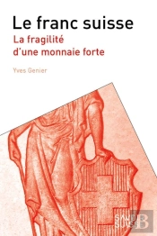 Le Franc Suisse ; La Fragilité D'Une Monnaie Forte