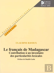 Le Francais A Madagascar ; Contribution A Un Inventaire Des Particularites Lexicales
