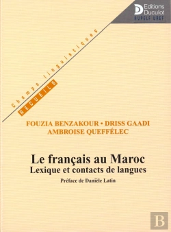 Bertrand.pt - Le Francais Au Maroc ; Lexique Et Contacts De Langues