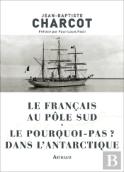 Le Français Au Pôle Sud ; Le Pourquoi-Pas ? En Antarctique