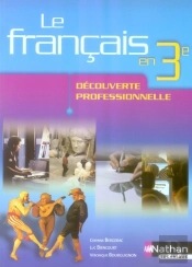 Le Français En 3ème ; Découverte Professionnelle ; Élève (Édition 2007)
