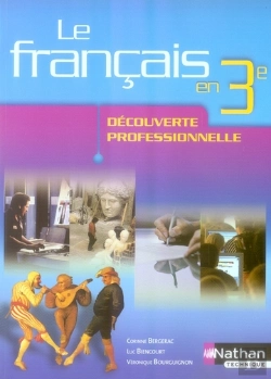 Bertrand.pt - Le Français En 3ème ; Découverte Professionnelle ; Élève (Édition 2007)