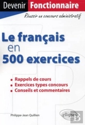 Le Français En 500 Exercices ; Rappels De Cours, Exercices Types Concours, Conseils Et Commentaires
