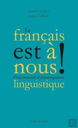 Bertrand.pt - Le Français Est À Nous ! Petit Manuel D'Émancipation Linguistique