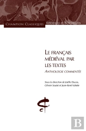 Le Français Médiéval Par Les Textes ; Anthologie Commentée