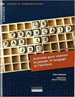 Bertrand.pt - Le Français Par Le Jeu : Activités Pour Exercer La Pensée, Le Langage Et L'Écriture