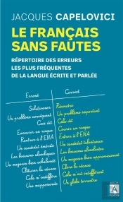 Le Français Sans Fautes ; Répertoire Des Erreurs Les Plus Fréquentes De La Langue Écrite Et Parlée