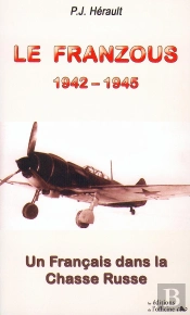 Le Franzous, 1942-1945 ; Un Français Dans La Chasse Russe