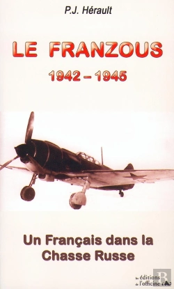 Bertrand.pt - Le Franzous, 1942-1945 ; Un Français Dans La Chasse Russe