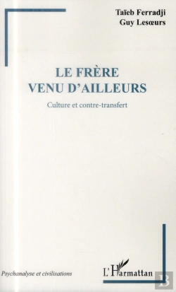 Bertrand.pt - Le Frère Venu D'Ailleurs ; Culture Et Contre-Transfert