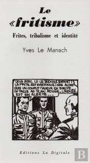 Le « Fritisme » : Frites, Tribalisme Et Identité