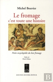 Le Fromage ; C'Est Toute Une Histoire