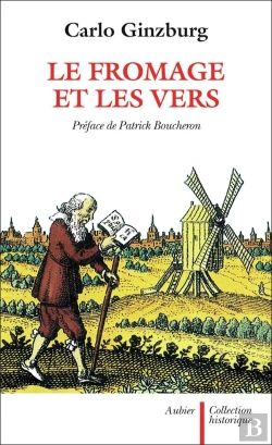 Bertrand.pt - Le Fromage Et Les Vers ; L'Univers D'Un Meunier Du Xvi Siècle