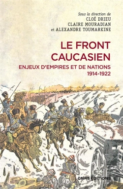 Bertrand.pt - Le Front Caucasien : Enjeux D'Empires Et Nations 1914-1922