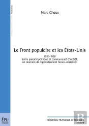Le Front Populaire Et Les États-Unis (1936-1938) : Entre Parenté Politique Et Communauté D'Intérêt, Un Moment De Rapprochement Franco-Américain