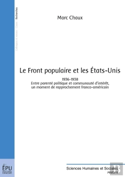 Bertrand.pt - Le Front Populaire Et Les États-Unis (1936-1938) : Entre Parenté Politique Et Communauté D'Intérêt, Un Moment De Rapprochement Franco-Américain