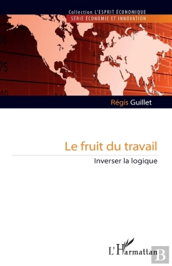 Bertrand.pt - Le Fruit Du Travail : Inverser La Logique