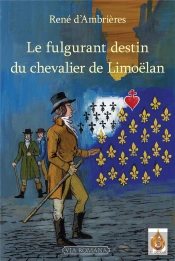 Le Fulgurant Destin Du Chevalier De Limoelan