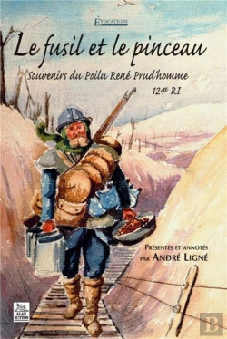Bertrand.pt - Le Fusil Et Le Pinceau ; Souvenirs Du Poilu René Prud'Homme, 124e Ri