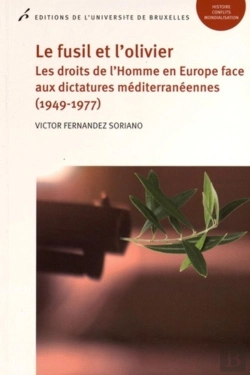 Bertrand.pt - Le Fusil Et L'Olivier : Les Droits De L'Homme En Europe Face Aux Dictatures Méditerranéennes (1949-1977)