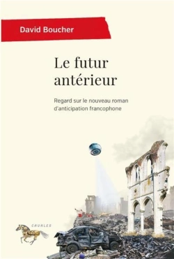 Bertrand.pt - Le Futur Antérieur : Regard Sur Le Nouveau Roman D'Anticipation Francophone