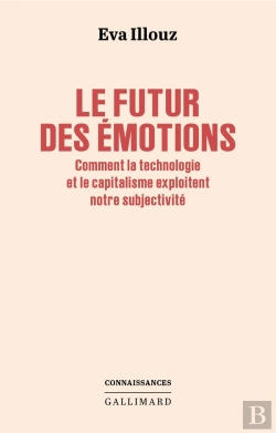 Bertrand.pt - Le Futur Des Émotions : Comment La Technologie Et Le Capitalisme Exploitent Notre Subjectivité
