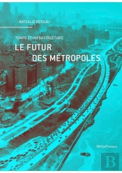 Le Futur Des Métropoles : Temps Et Infrastructure