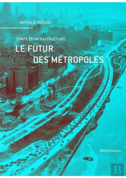 Bertrand.pt - Le Futur Des Métropoles : Temps Et Infrastructure