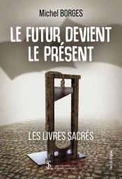 Le Futur Devient Le Present - Les Livres Sacres