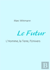 Le Futur ; L'Homme, La Terre, L'Univers