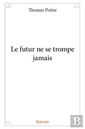 Le Futur Ne Se Trompe Jamais