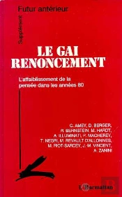 Le Gai Renoncement ; L'Affaiblissement De La Pensée Dans Les Années 80
